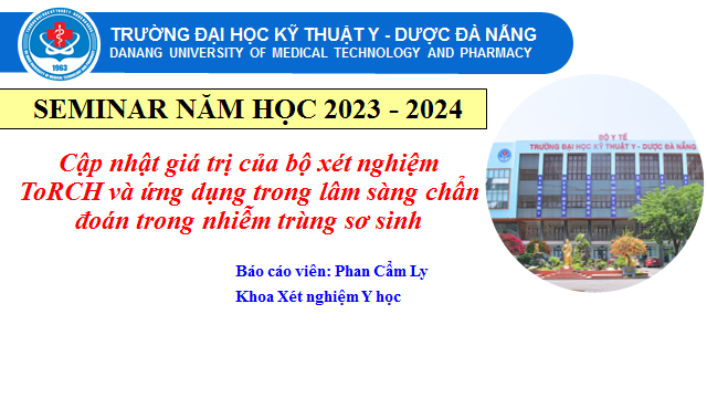 SEMINAR "CẬP NHẬT GIÁ TRỊ CỦA BỘ XÉT NGHIỆM ToRCH VÀ ỨNG DỤNG TRONG LÂM SÀNG CHẨN ĐOÁN TRONG NHIỄM TRUNG SƠ SINH"